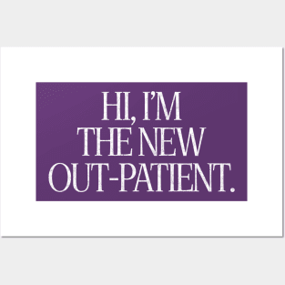 Hi, I'm The New Out-Patient Posters and Art